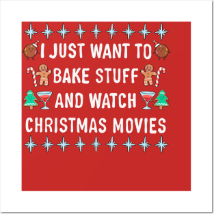 I Just Want To Bake Stuff And Watch Christmas Movies Posters and Art